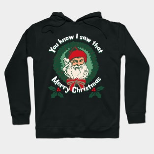 You Know I Saw That Santa Face Merry Christmas Hoodie